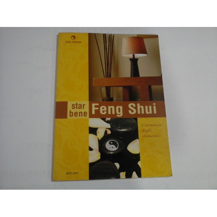 FENG SHUI - STR BENE - L'ARMONIA DEGLI ELEMENTI - JULIA HATCHER FENG SHUI - STR BENE - L'ARMONIA DEGLI ELEMENTI - JULIA HATCHER